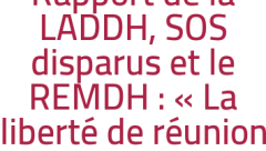 Rapport de la LADDH, SOS disparus et le REMDH : « La liberté de réunion en régression en Algérie »