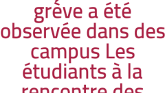 Une journée de grève a été observée dans des campus Les étudiants à la rencontre des syndicats autonomes 