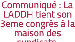 Communiqué : La LADDH tient son 3eme congrès à la maison des syndicats.