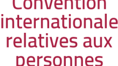 Convention internationale relatives aux personnes handicapées