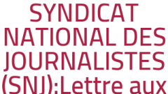 SYNDICAT NATIONAL DES JOURNALISTES (SNJ):Lettre aux parlementaires 