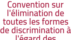 Convention sur l'élimination de toutes les formes de discrimination à l'égard des femmes