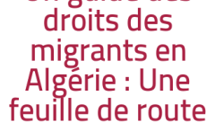 Un guide des droits des migrants en Algérie : Une feuille de route pour l'accès aux droits primaires 