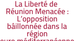  La Liberté de Réunion Menacée : L'opposition bâillonnée dans la région euro‑méditerranéenne