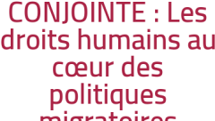 DECLARATION CONJOINTE : Les droits humains au cœur des politiques migratoires Adresse urgente aux leaders européens et africains 